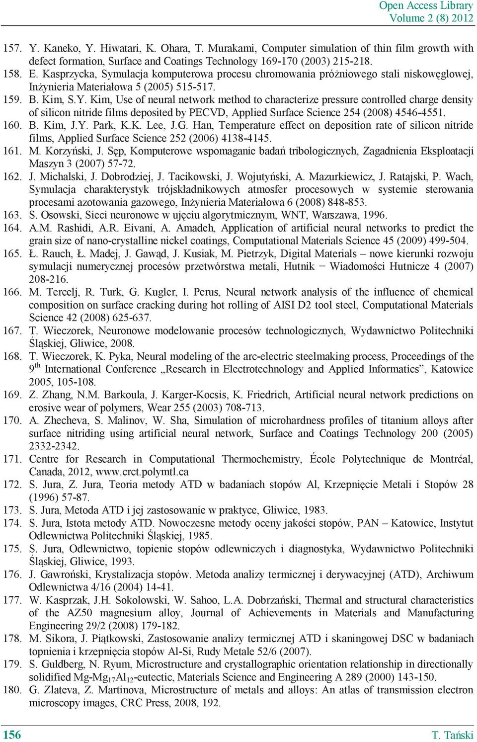 Kasprzycka, Symulacja komputerowa procesu chromowania pró niowego stali niskow glowej, In ynieria Materiałowa 5 (2005) 515-517. 159. B. Kim, S.Y.