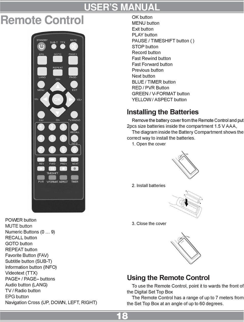 compartment 1.5 V AAA, The diagram inside the Battery Compartment shows the correct way to install the batteries. 1. Open the cover 2.