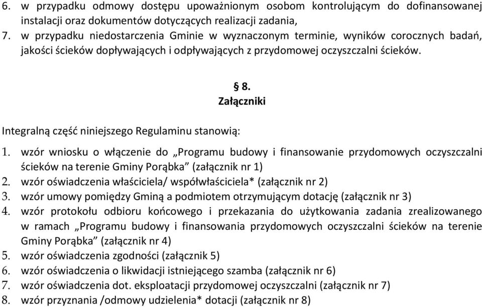 Integralną część niniejszego Regulaminu stanowią: 8. Załączniki 1.