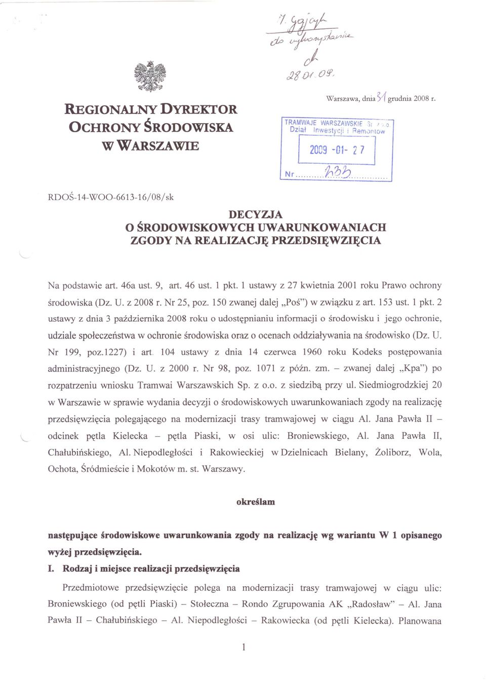 1 ustawy z 27 kwietnia 2001 roku Prawo ochrony środowiska (Dz. U. z 2008 r. Nr 25, poz. 150 zwanej dalej.poś") w związku z art. 153 ust. 1 pkt.