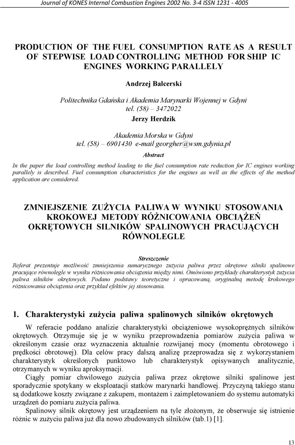 Marynarki Wojennej w Gdyni tel. (58) 3472022 Jerzy Herdzik Akademia Morska w Gdyni tel. (58) 690430 e-mail georgher@wsm.gdynia.