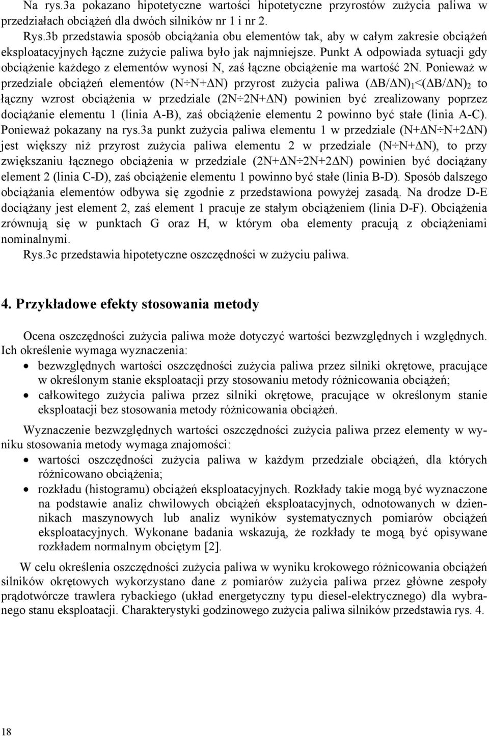 Punkt A odpowiada sytuacji gdy obciążenie każdego z elementów wynosi N, zaś łączne obciążenie ma wartość 2N.