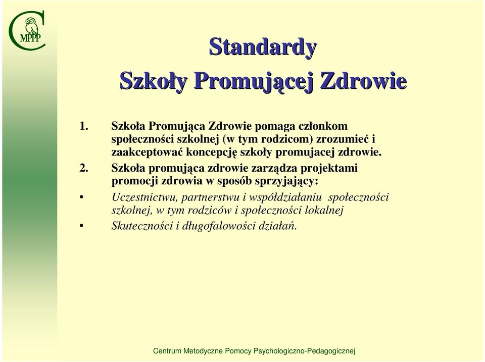 zaakceptować koncepcję szkoły promujacej zdrowie. 2.