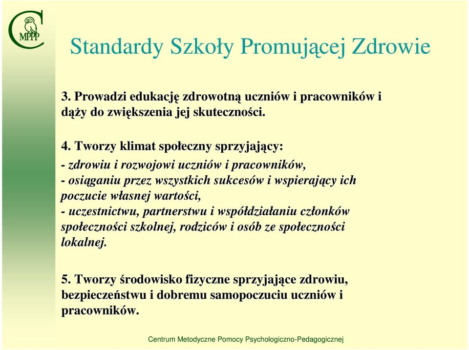 poczucie własnej w wartości, - uczestnictwu, partnerstwu i współdzia działaniu aniu członk onków społeczno eczności ci szkolnej, rodziców w i osób