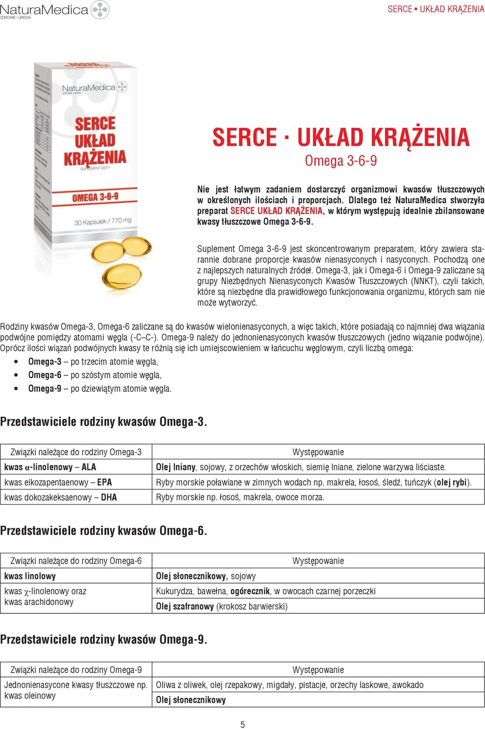 Suplement Omega 3-6-9 jest skoncentrowanym preparatem, który zawiera starannie dobrane proporcje kwasów nienasyconych i nasyconych. Pochodzą one z najlepszych naturalnych źródeł.