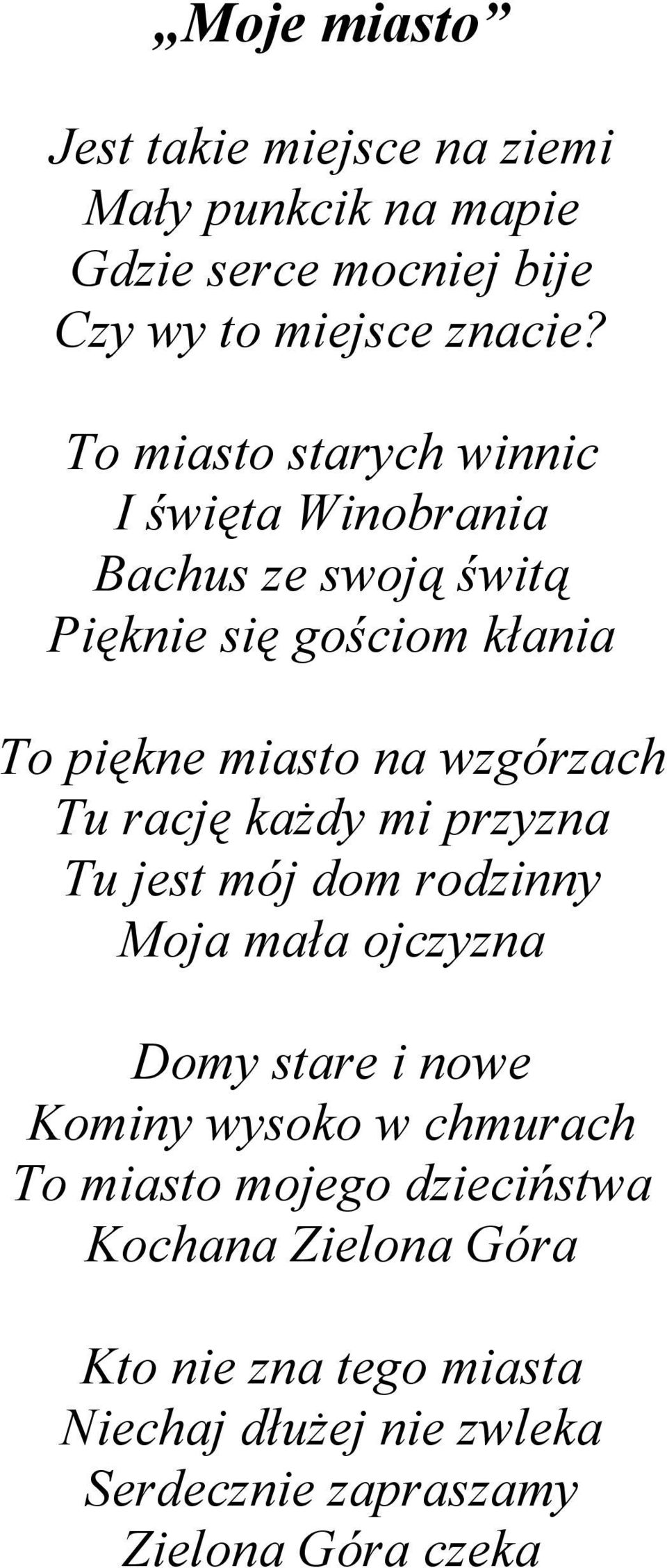 wzgórzach Tu rację każdy mi przyzna Tu jest mój dom rodzinny Moja mała ojczyzna Domy stare i nowe Kominy wysoko w chmurach