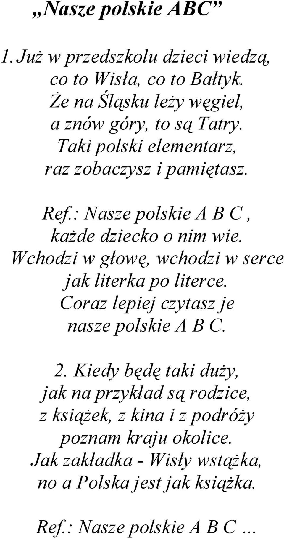 Wchodzi w głowę, wchodzi w serce jak literka po literce. Coraz lepiej czytasz je nasze polskie A B C. 2.