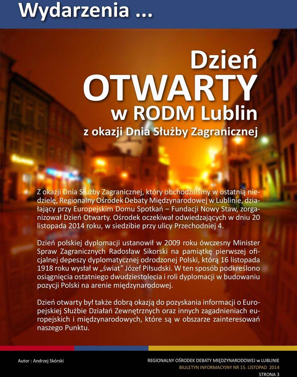 działający przy Europejskim Domu Spotkań Fundacji Nowy Staw, zorganizował Dzień Otwarty. Ośrodek oczekiwał odwiedzających w dniu 20 listopada 2014 roku, w siedzibie przy ulicy Przechodniej 4.