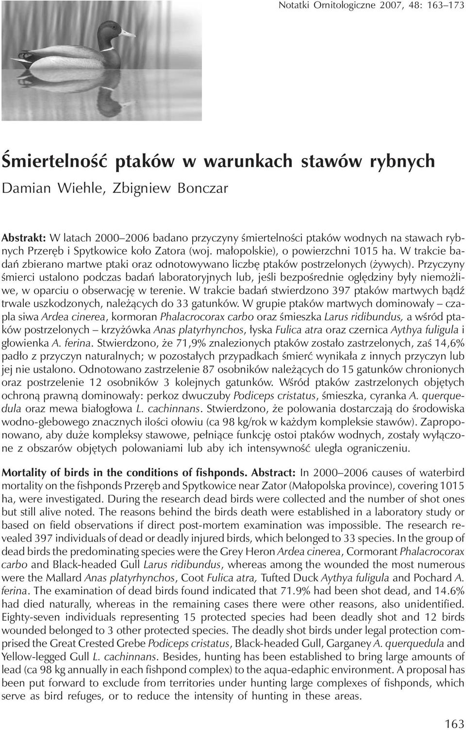Przyczyny śmierci ustalono podczas badań laboratoryjnych lub, jeśli bezpośrednie oględziny były niemożliwe, w oparciu o obserwację w terenie.