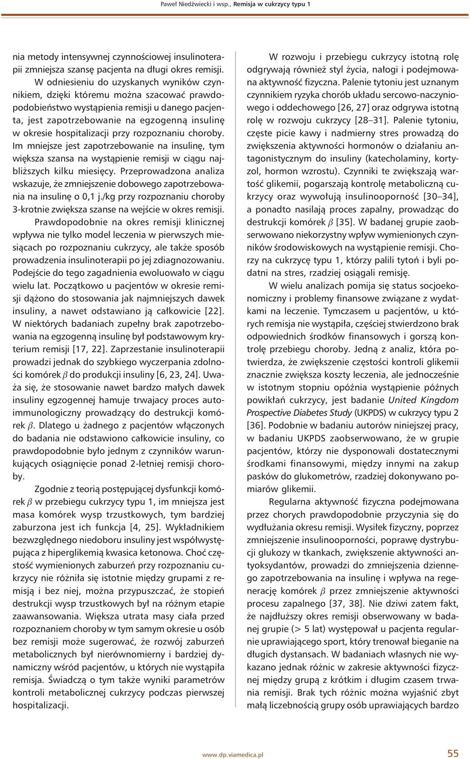 hospitalizacji przy rozpoznaniu choroby. Im mniejsze jest zapotrzebowanie na insulinę, tym większa szansa na wystąpienie remisji w ciągu najbliższych kilku miesięcy.