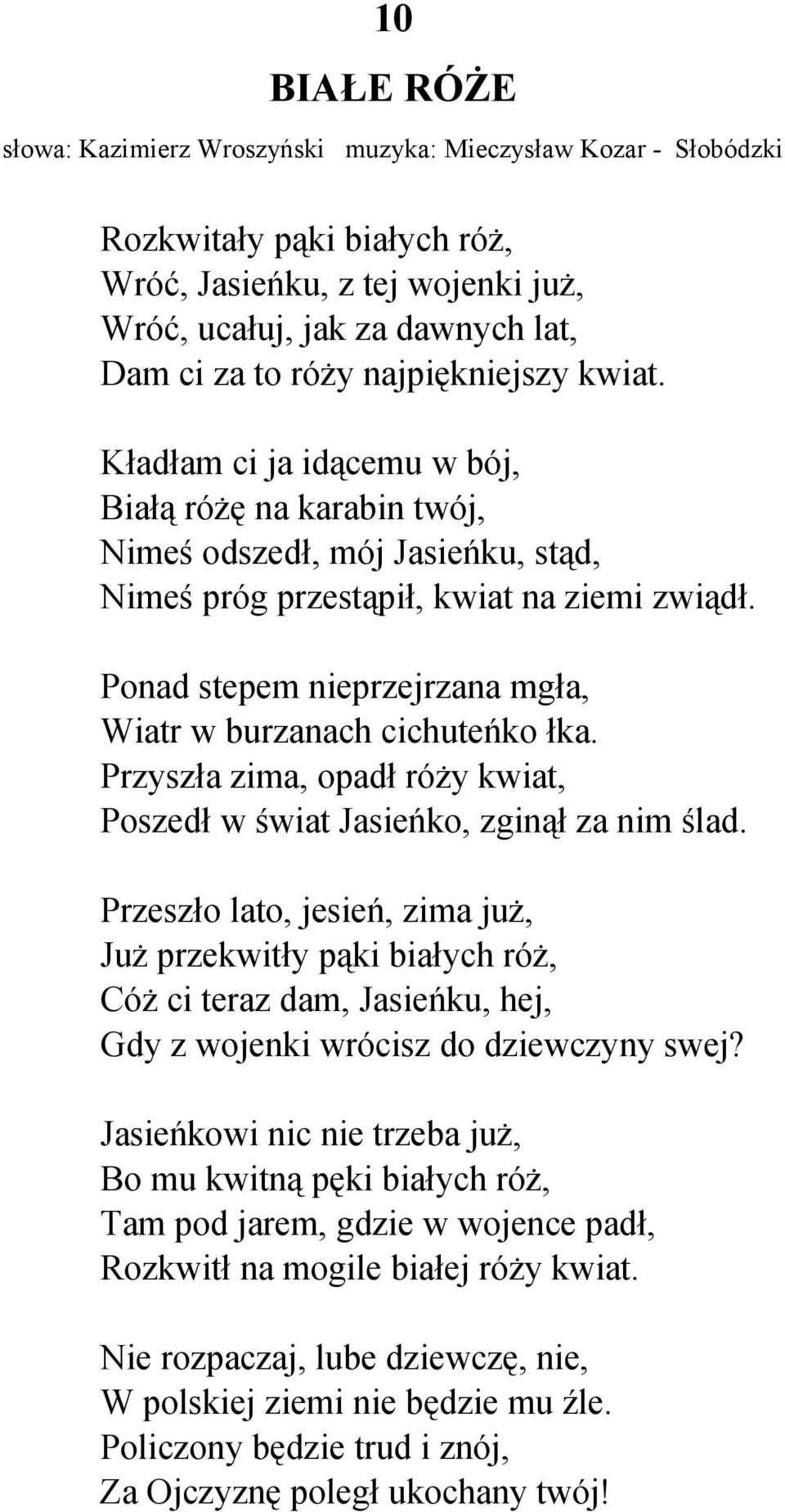 Ponad stepem nieprzejrzana mgła, Wiatr w burzanach cichuteńko łka. Przyszła zima, opadł róży kwiat, Poszedł w świat Jasieńko, zginął za nim ślad.