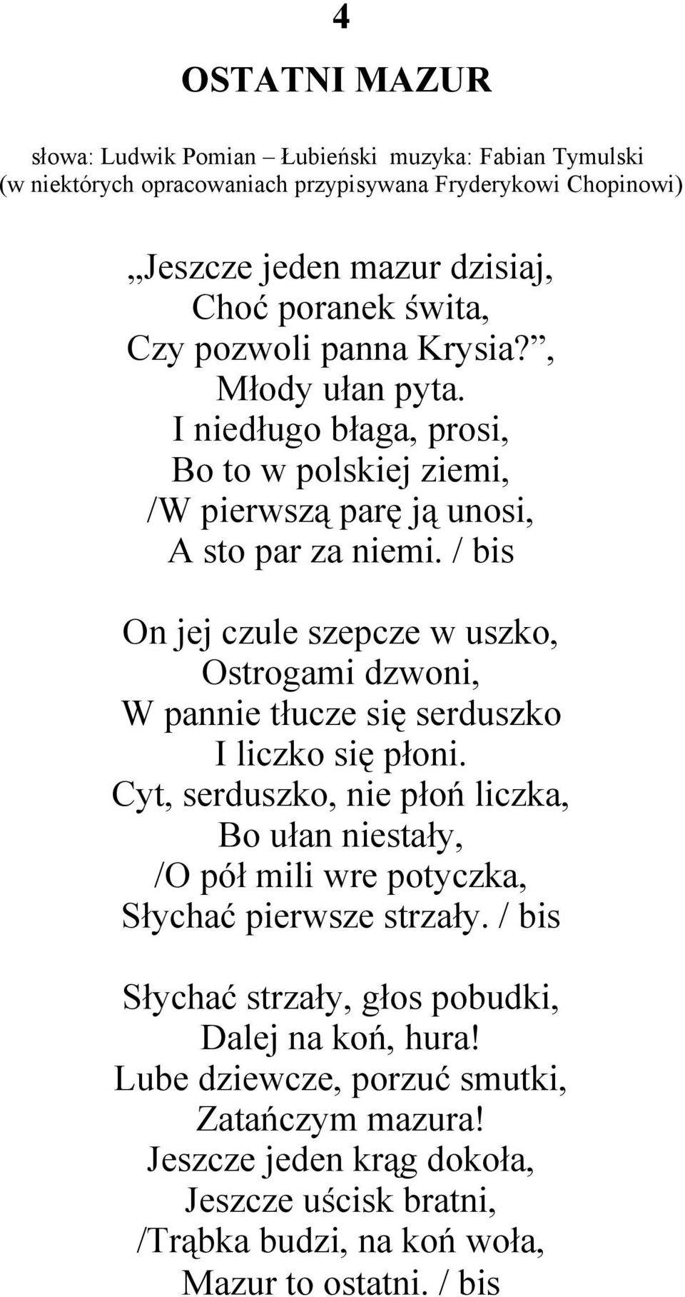 / bis On jej czule szepcze w uszko, Ostrogami dzwoni, W pannie tłucze się serduszko I liczko się płoni.