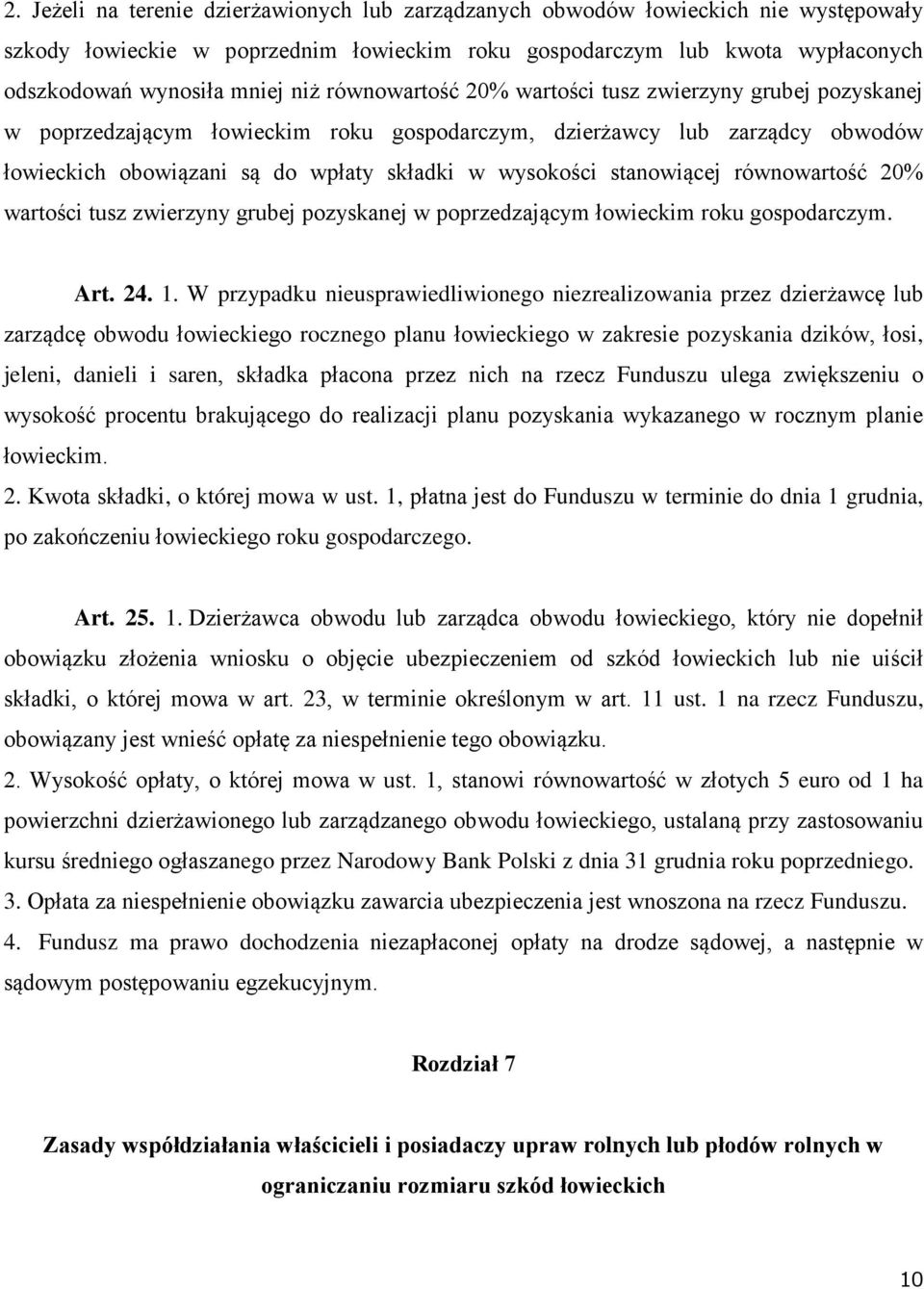 stanowiącej równowartość 20% wartości tusz zwierzyny grubej pozyskanej w poprzedzającym łowieckim roku gospodarczym. Art. 24. 1.