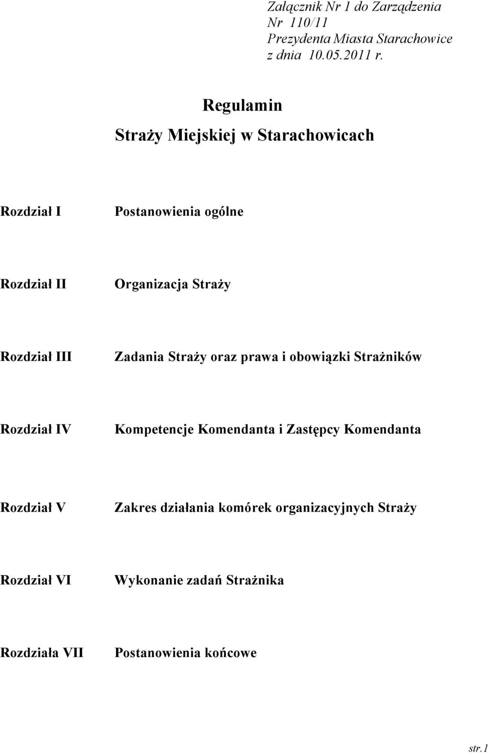 Rozdział III Zadania Straży oraz prawa i obowiązki Strażników Rozdział IV Kompetencje Komendanta i Zastępcy