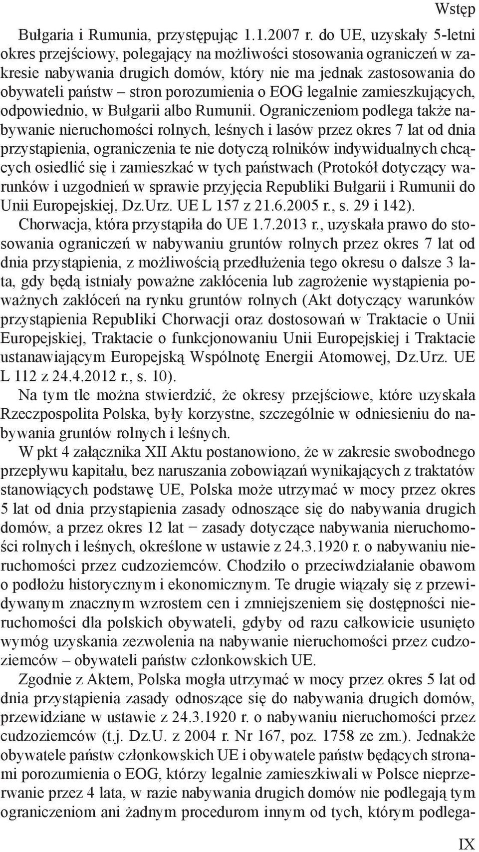 EOG legalnie zamieszkujących, odpowiednio, w Bułgarii albo Rumunii.