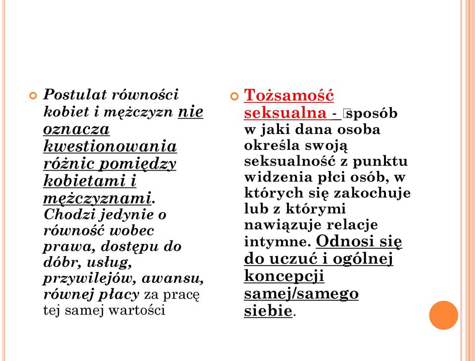 samej wartości Tożsamość seksualna - sposób w jaki dana osoba określa swoją seksualność z punktu widzenia płci