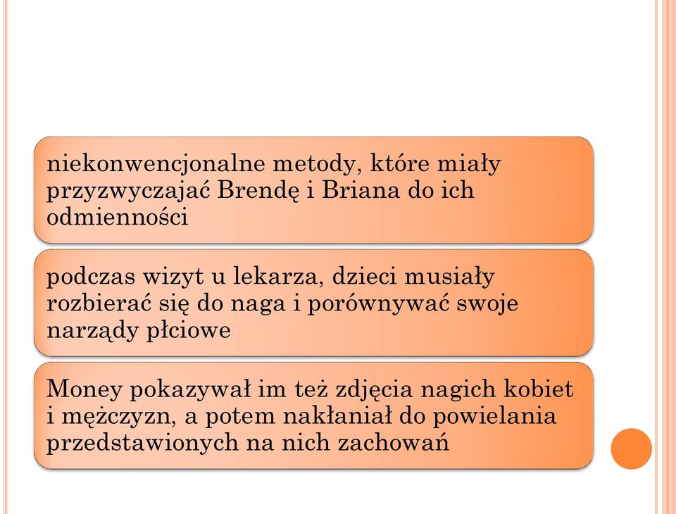 porównywać swoje narządy płciowe Money pokazywał im też zdjęcia nagich