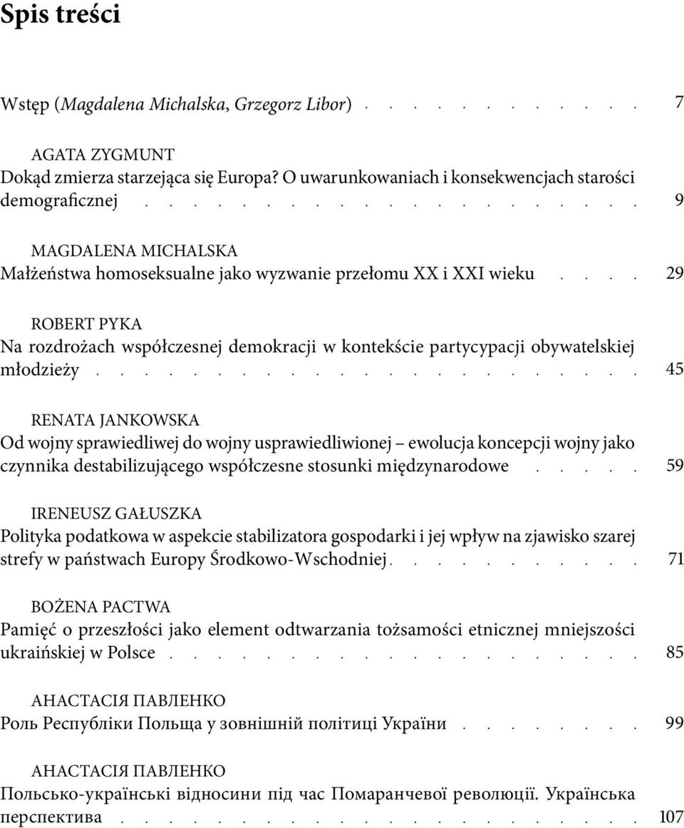 kontekście partycypacji obywatelskiej młodzieży RENATA JANKOWSKA Od wojny sprawiedliwej do wojny usprawiedliwionej ewolucja koncepcji wojny jako czynnika destabilizującego współczesne stosunki