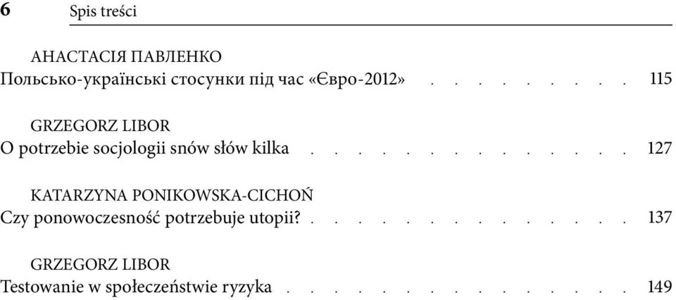 kilka KATARZYNA PONIKOWSKA CICHOŃ Czy ponowoczesność potrzebuje