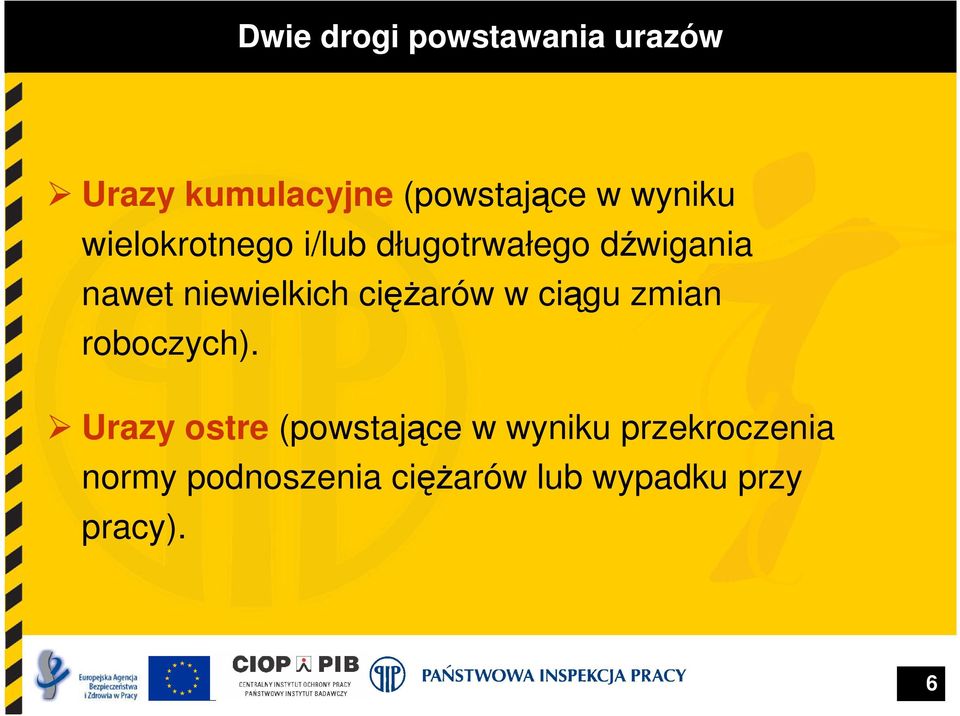 niewielkich ciężarów w ciągu zmian roboczych).