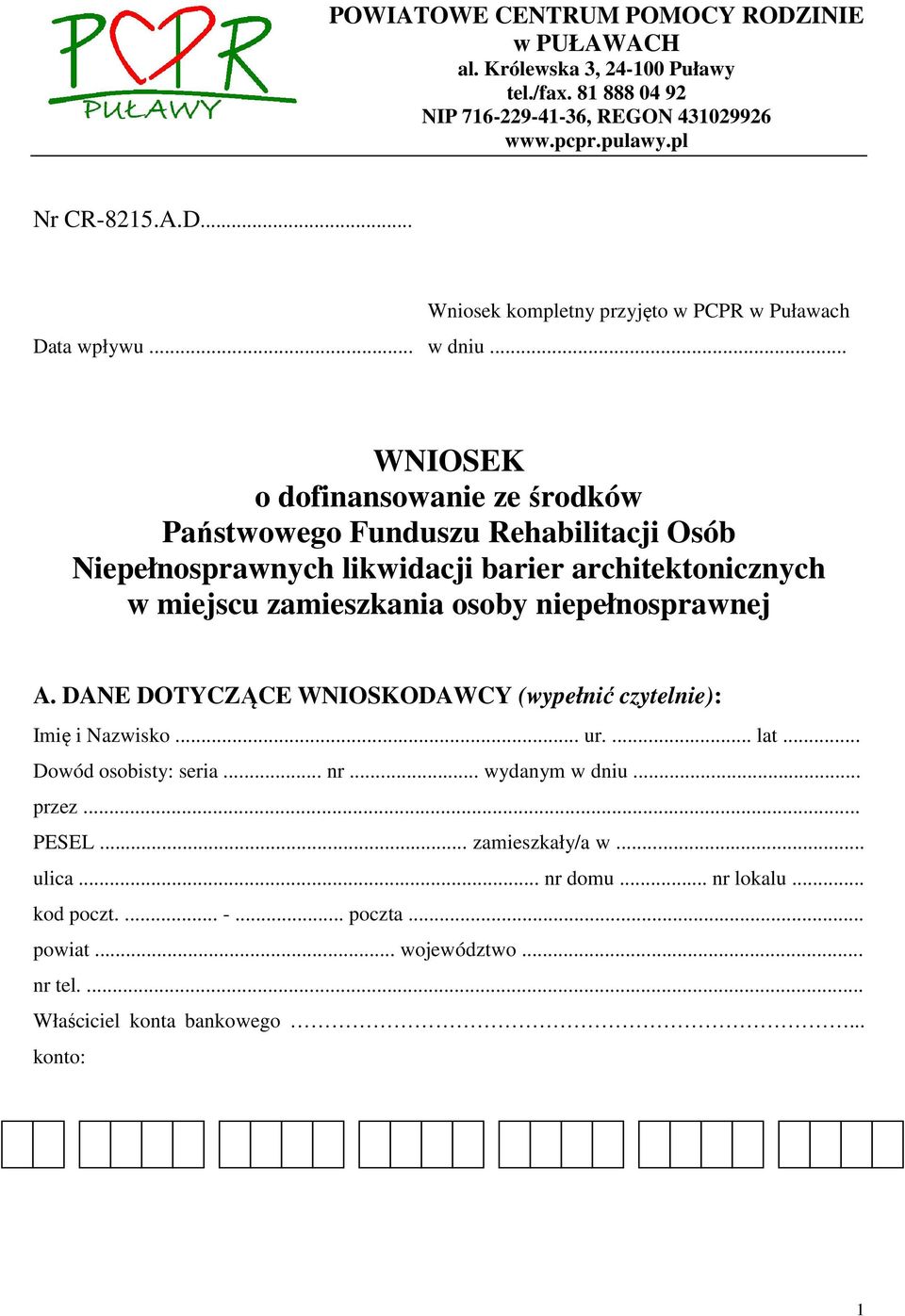 .. WNIOSEK o dofinansowanie ze środków Państwowego Funduszu Rehabilitacji Osób Niepełnosprawnych likwidacji barier architektonicznych w miejscu zamieszkania osoby niepełnosprawnej A.