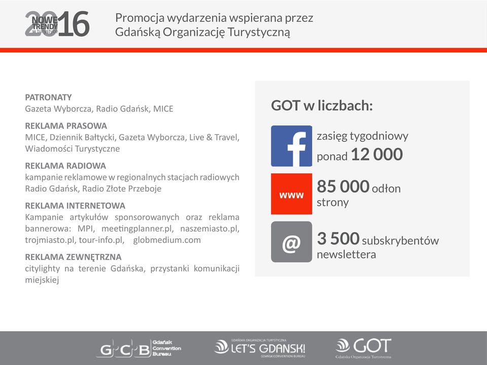 INTERNETOWA Kampanie artykułów sponsorowanych oraz reklama bannerowa: MPI, meetingplanner.pl, naszemiasto.pl, trojmiasto.pl, tour-info.pl, globmedium.