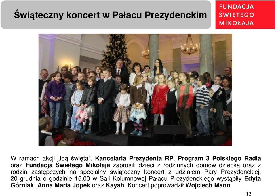 zastępczych na specjalny świąteczny koncert z udziałem Pary Prezydenckiej. 20 grudnia o godzinie 15.