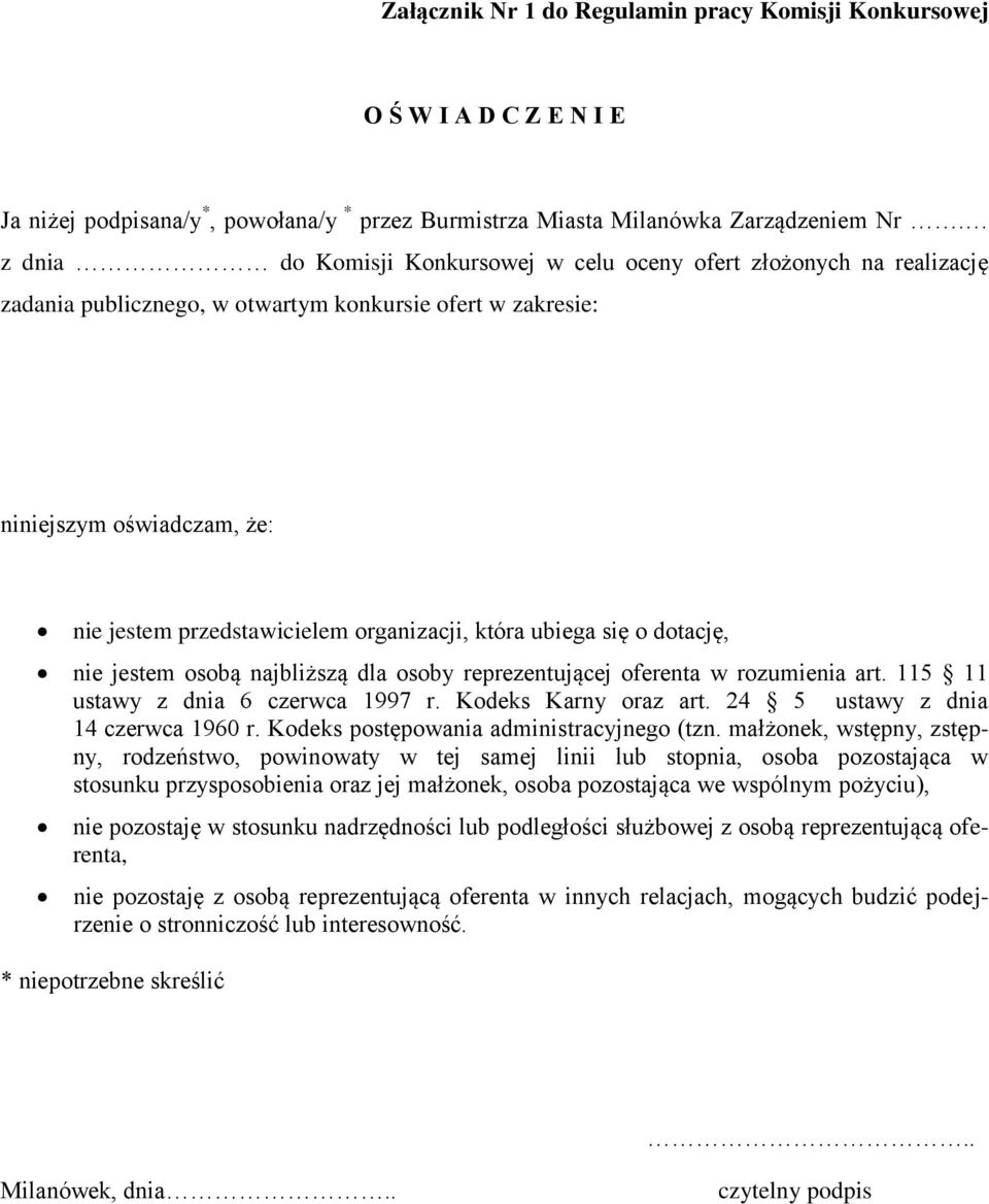 organizacji, która ubiega się o dotację, nie jestem osobą najbliższą dla osoby reprezentującej oferenta w rozumienia art. 115 11 ustawy z dnia 6 czerwca 1997 r. Kodeks Karny oraz art.