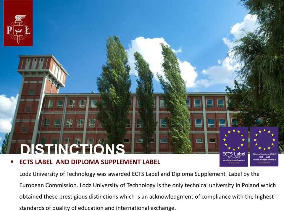 Lodz University of Technology is the only technical university in Poland which obtained these