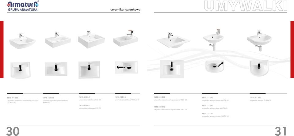 TEES 60 1610-131-040 umywalka wisząca prawa MOZA 40 1610-181-050 umywalka wisząca TURIA 50 1610-514-051 umywalka nablatowa EXE 51