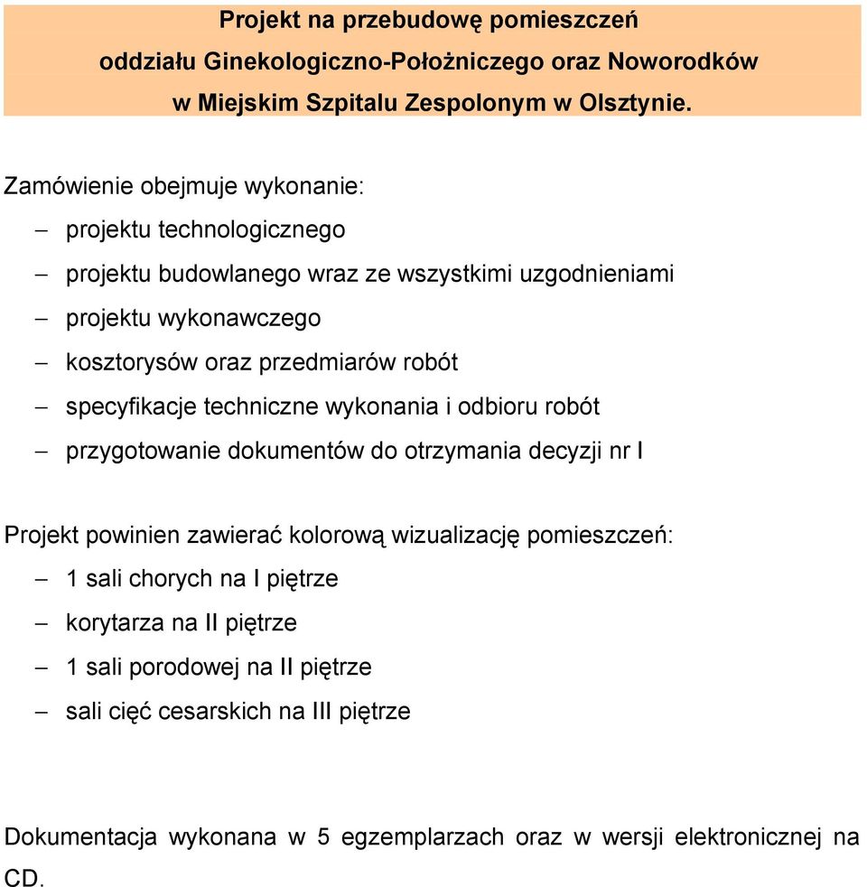 robót specyfikacje techniczne wykonania i odbioru robót przygotowanie dokumentów do otrzymania decyzji nr I Projekt powinien zawierać kolorową wizualizację