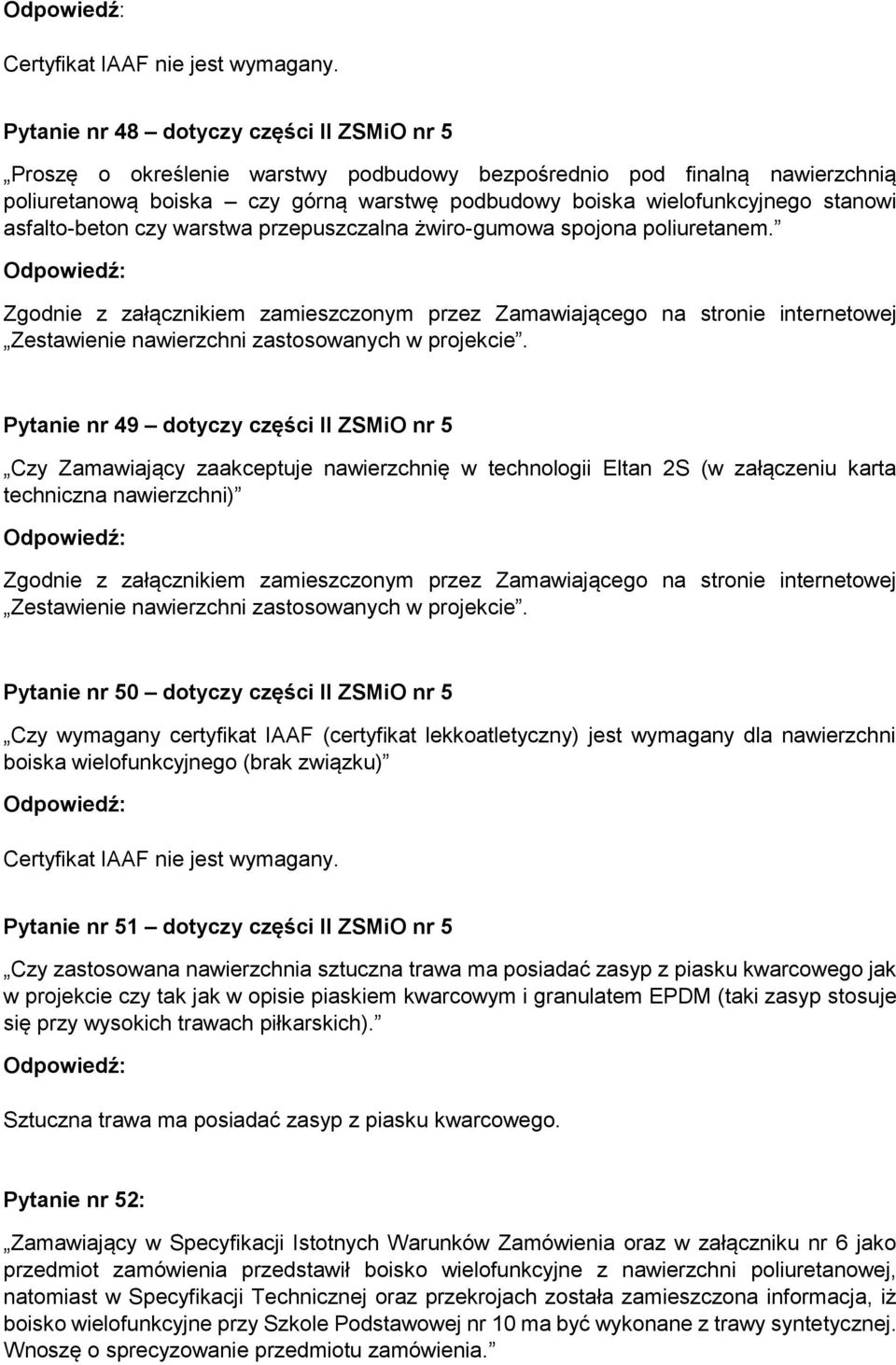 asfalto-beton czy warstwa przepuszczalna żwiro-gumowa spojona poliuretanem.