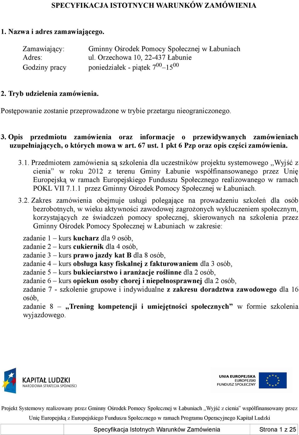 Opis przedmiotu zamówienia oraz informacje o przewidywanych zamówieniach uzupełniających, o których mowa w art. 67 ust. 1 