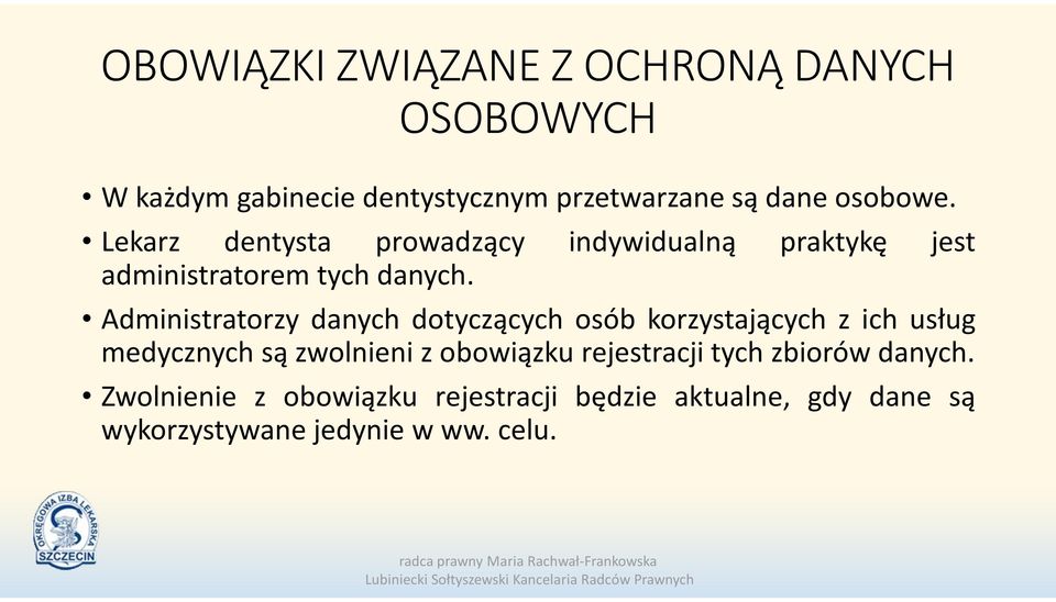 Administratorzy danych dotyczących osób korzystających z ich usług medycznych są zwolnieni z obowiązku