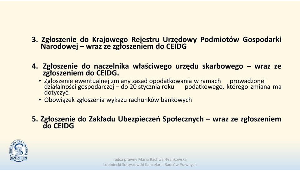 Zgłoszenie ewentualnej zmiany zasad opodatkowania w ramach prowadzonej działalności gospodarczej do 20 stycznia roku