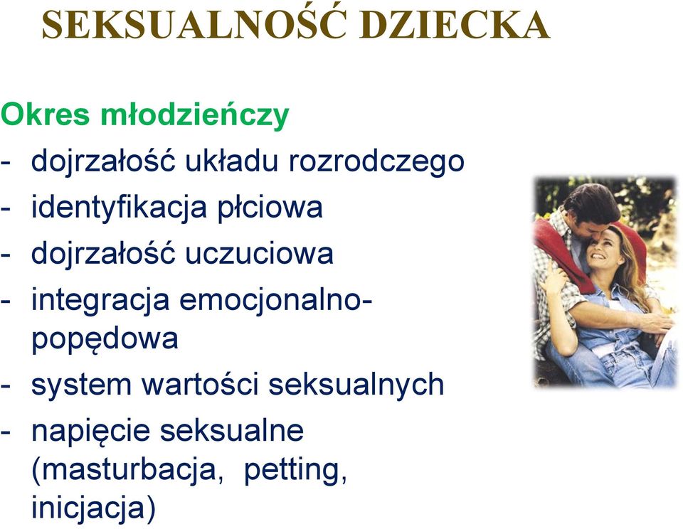 - integracja emocjonalnopopędowa - system wartości