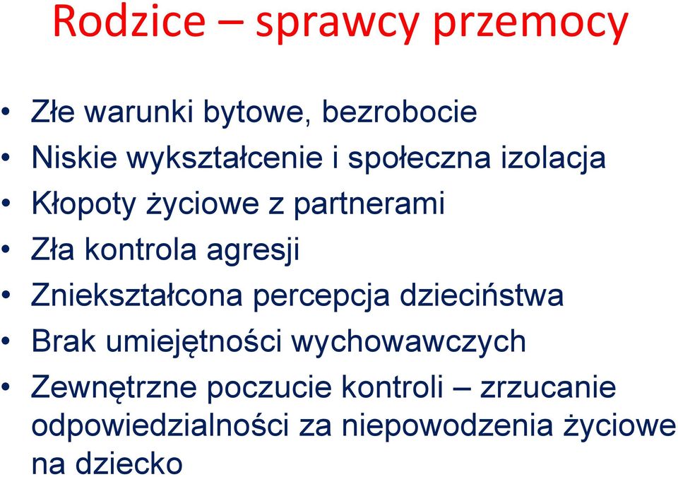 Zniekształcona percepcja dzieciństwa Brak umiejętności wychowawczych