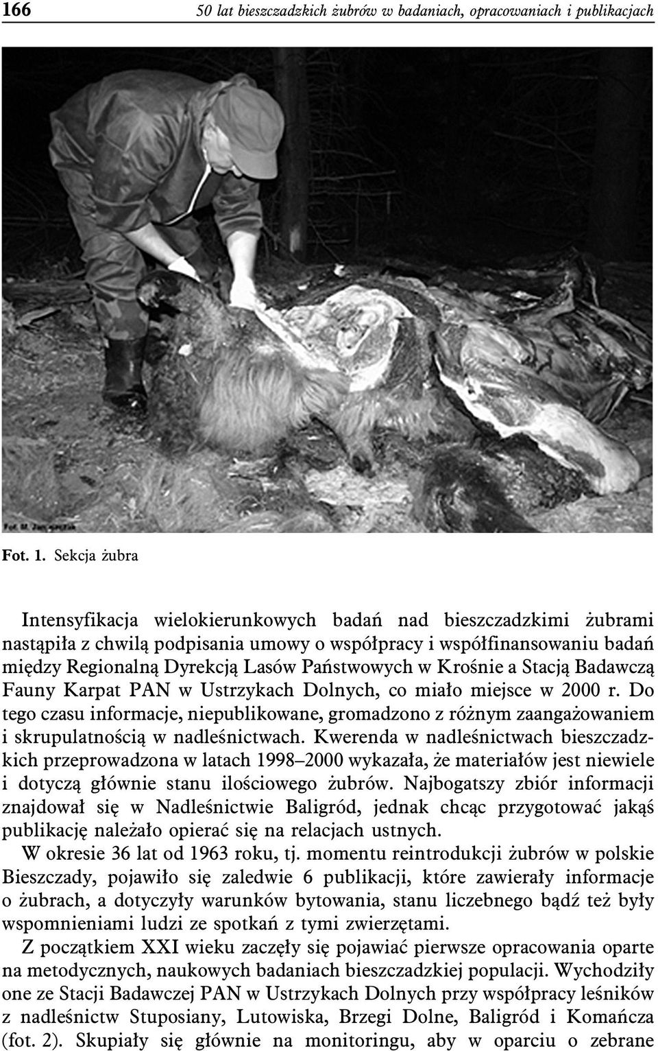 w Krośnie a Stacją Badawczą Fauny Karpat PAN w Ustrzykach Dolnych, co miało miejsce w 2000 r.