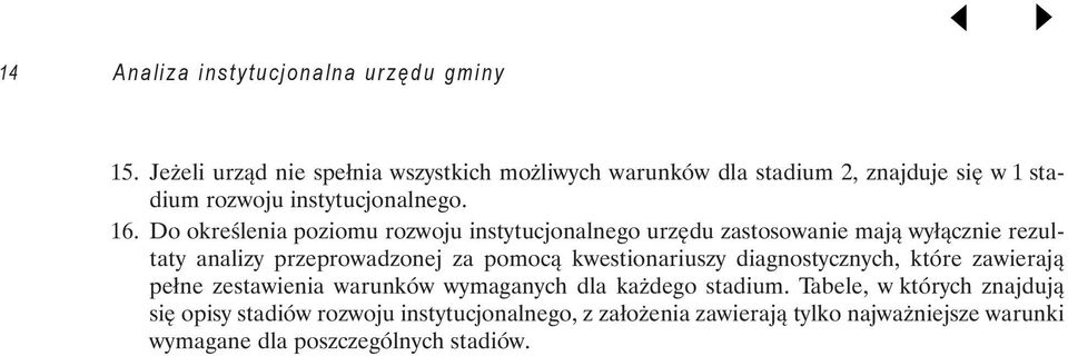 D kreślenia pzimu rzwju instytucjnalneg urzędu zastswanie mają wyłącznie rezultaty analizy przeprwadznej za pmcą kwestinariuszy