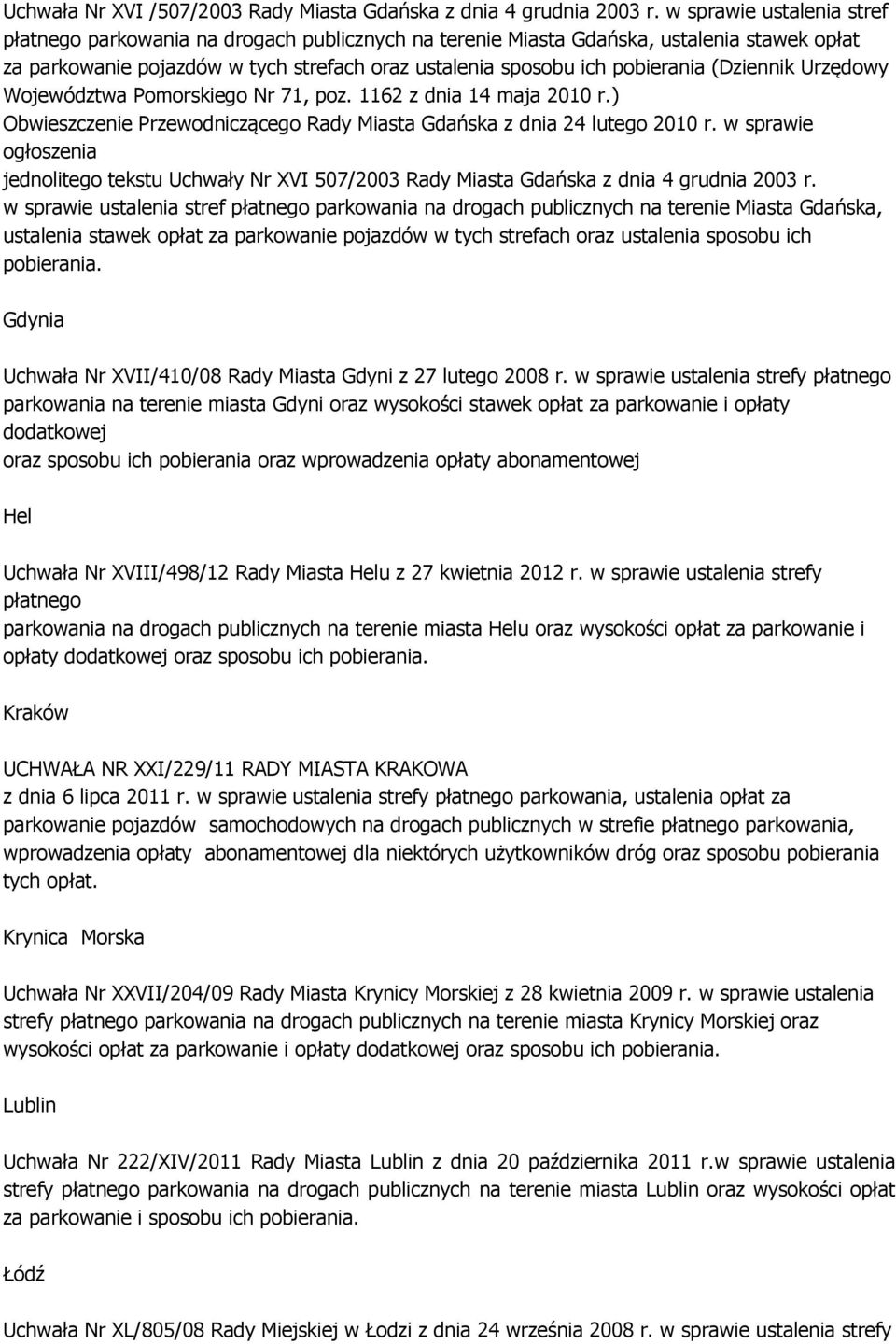 (Dziennik Urzędowy Województwa Pomorskiego Nr 71, poz. 1162 z dnia 14 maja 2010 r.) Obwieszczenie Przewodniczącego Rady Miasta Gdańska z dnia 24 lutego 2010 r.