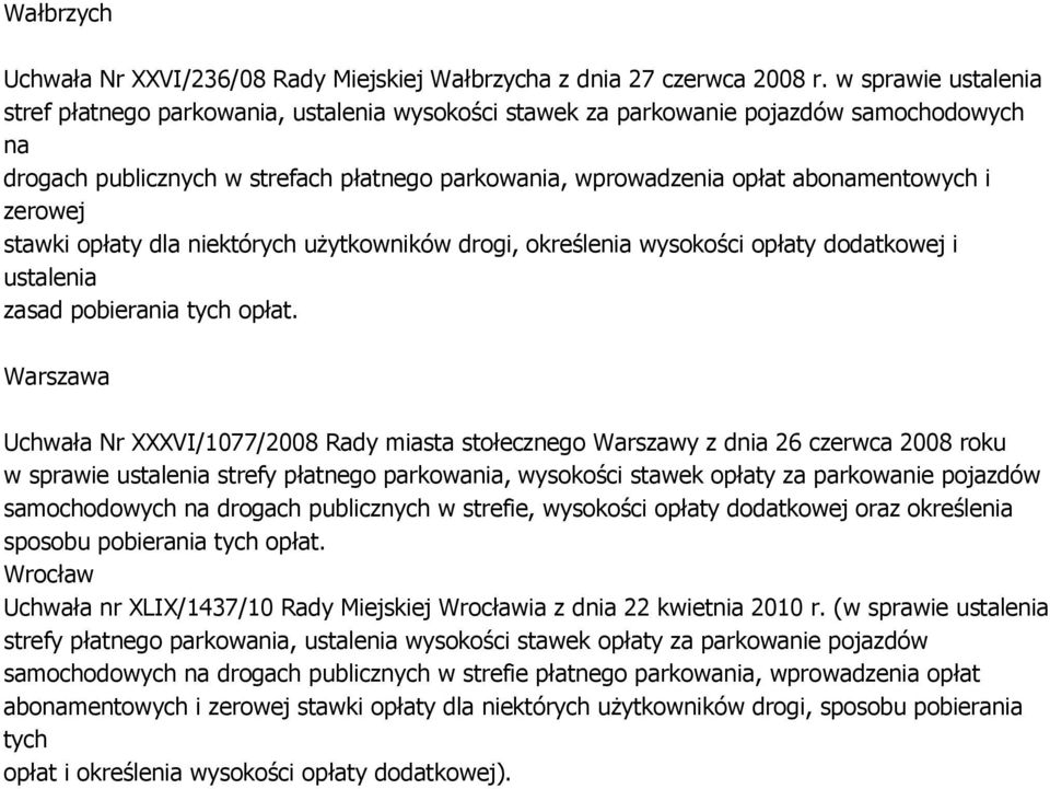 i zerowej stawki opłaty dla niektórych użytkowników drogi, określenia wysokości opłaty dodatkowej i ustalenia zasad pobierania tych opłat.