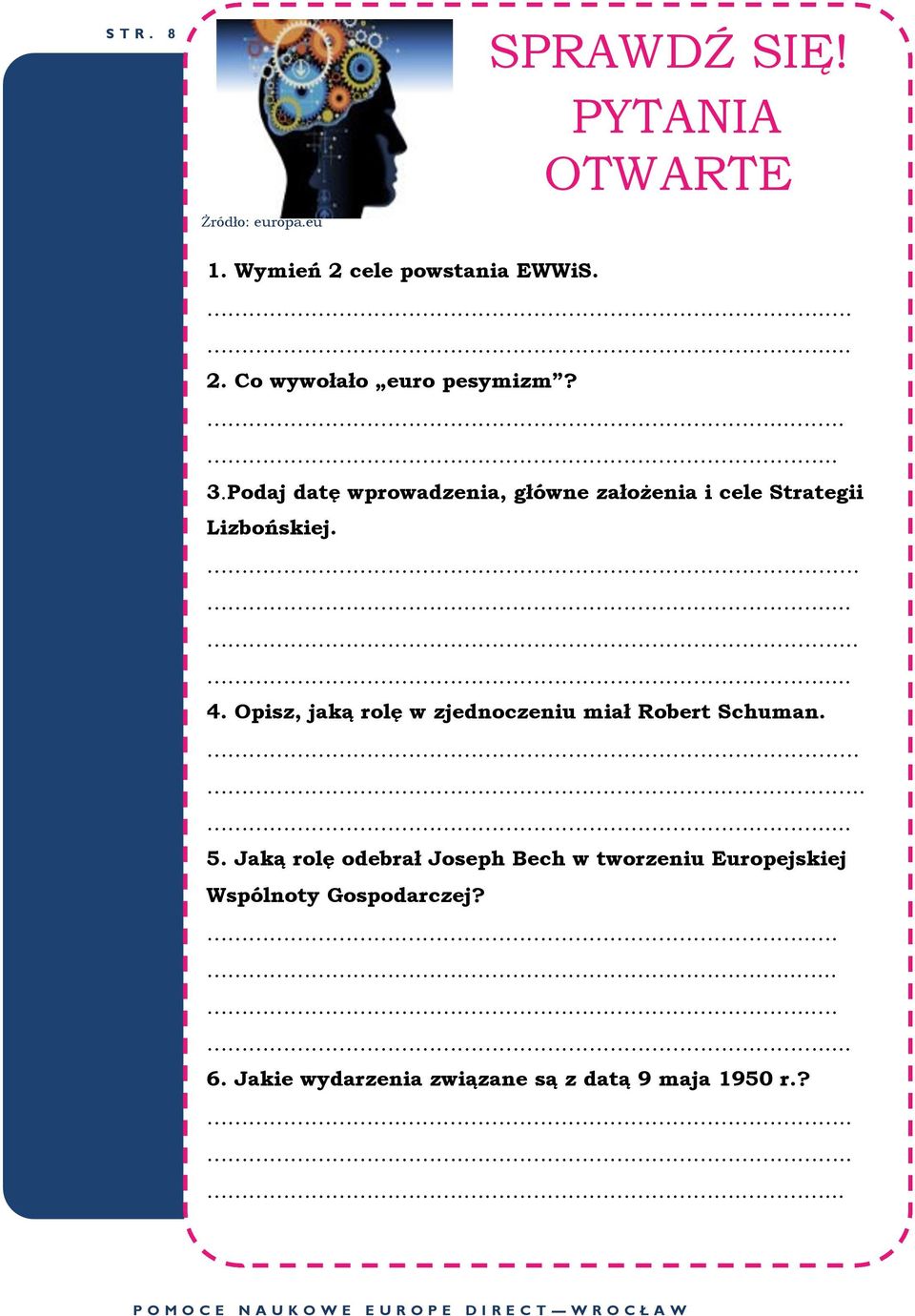 Opisz, jaką rolę w zjednoczeniu miał Robert Schuman........... 5.