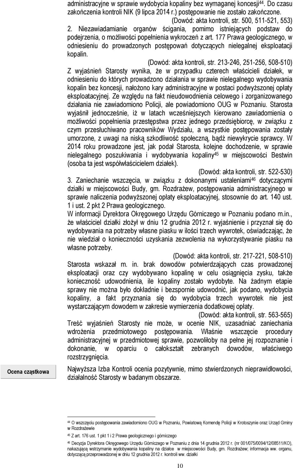 177 Prawa geologicznego, w odniesieniu do prowadzonych postępowań dotyczących nielegalnej eksploatacji kopalin. (Dowód: akta kontroli, str.