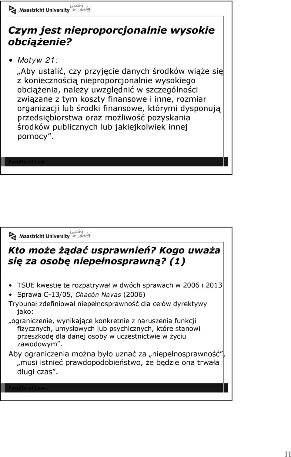 rozmiar organizacji lub środki finansowe, którymi dysponują przedsiębiorstwa oraz możliwość pozyskania środków publicznych lub jakiejkolwiek innej pomocy. Kto może żądać usprawnień?