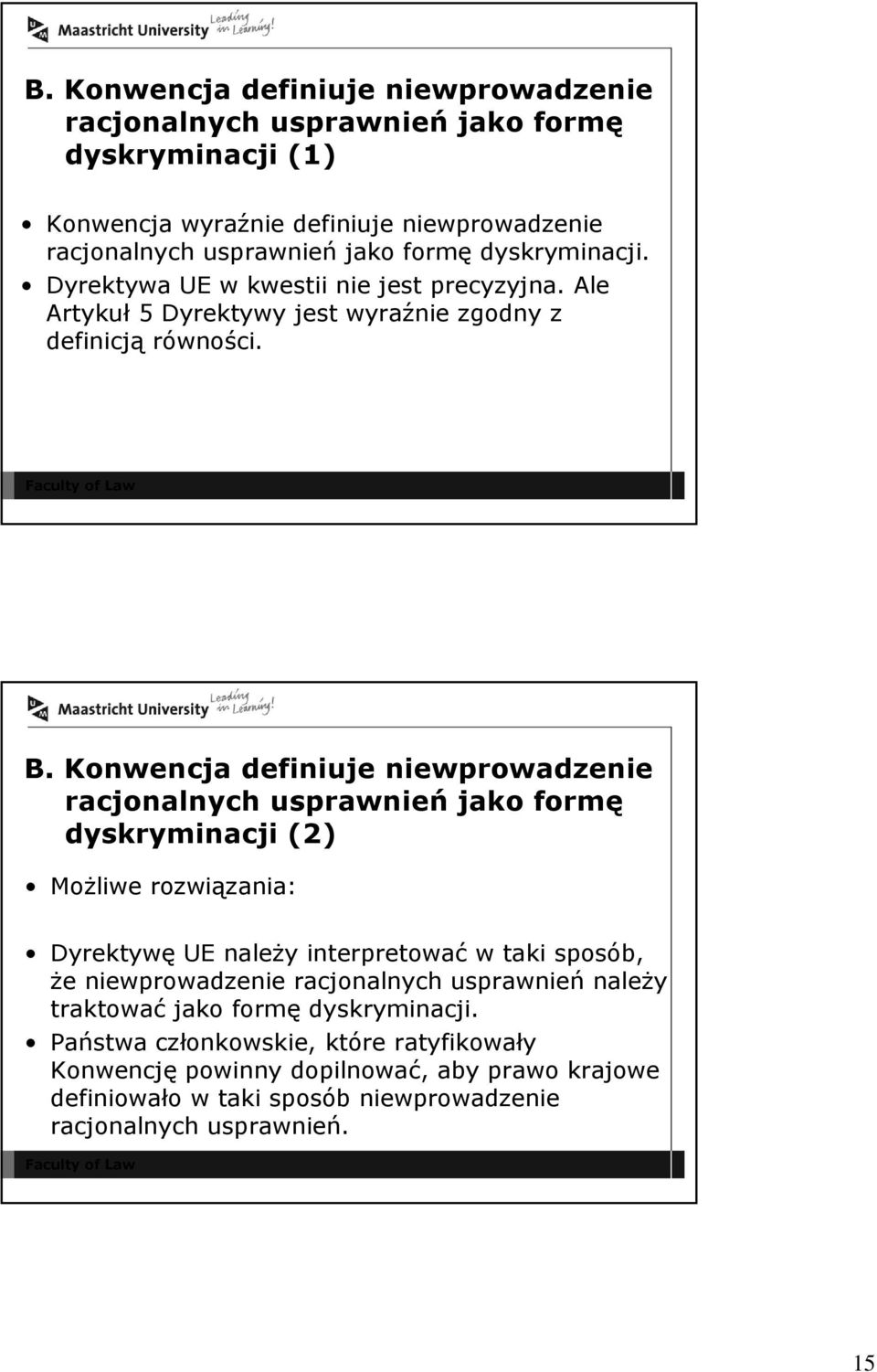 Konwencja definiuje niewprowadzenie racjonalnych usprawnień jako formę dyskryminacji (2) Możliwe rozwiązania: Dyrektywę UE należy interpretować w taki sposób, że