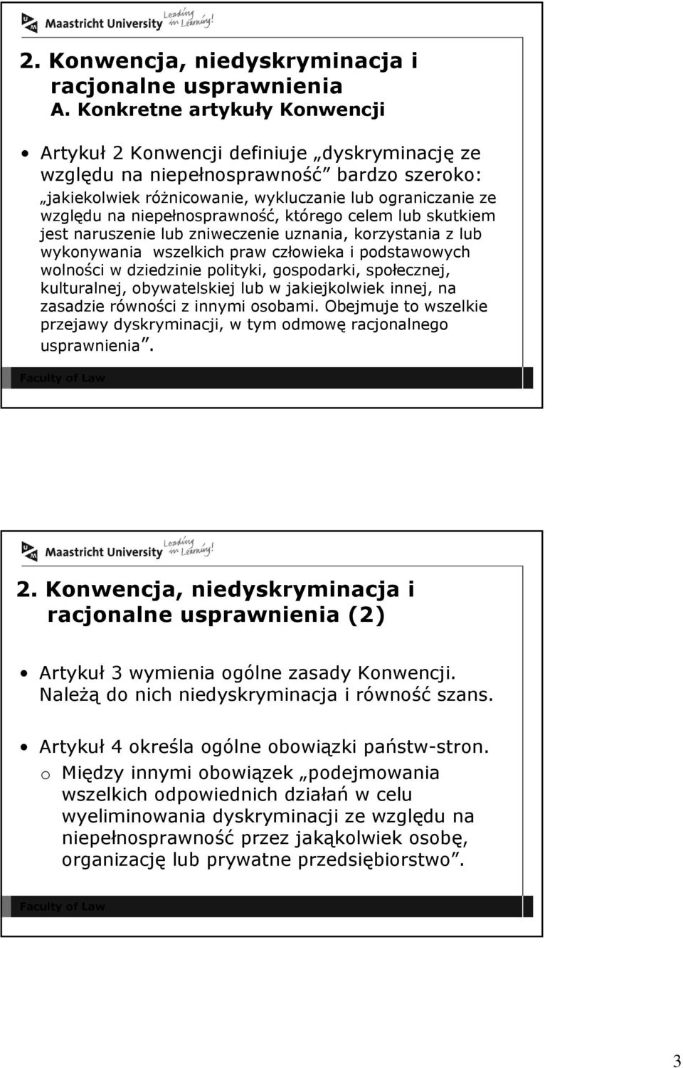 niepełnosprawność, którego celem lub skutkiem jest naruszenie lub zniweczenie uznania, korzystania z lub wykonywania wszelkich praw człowieka i podstawowych wolności w dziedzinie polityki,