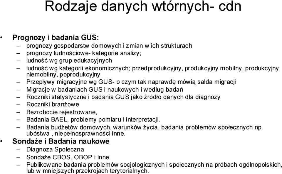 i według badań Roczniki statystyczne i badania GUS jako źródło danych dla diagnozy Roczniki branżowe Bezrobocie rejestrowane, Badania BAEL, problemy pomiaru i interpretacji.