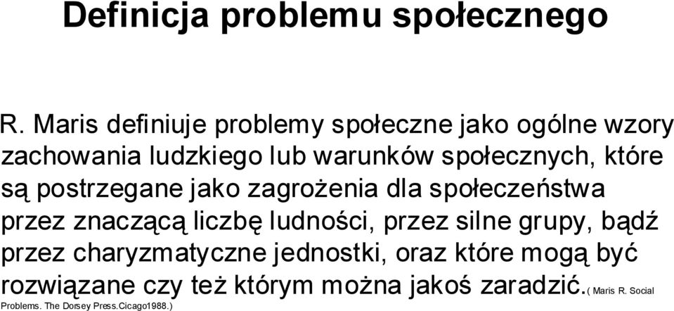 które są postrzegane jako zagrożenia dla społeczeństwa przez znaczącą liczbę ludności, przez silne