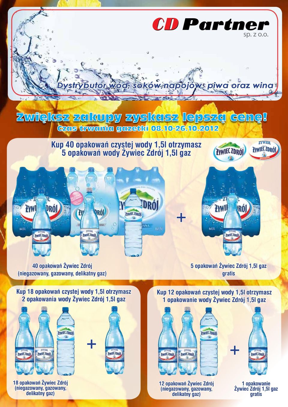 2012 Kup 40 opakowań czystej wody 1,5l otrzymasz 5 opakowań wody Żywiec Zdrój 1,5l gaz 40 opakowań Żywiec Zdrój (niegazowany, gazowany, delikatny gaz) 5