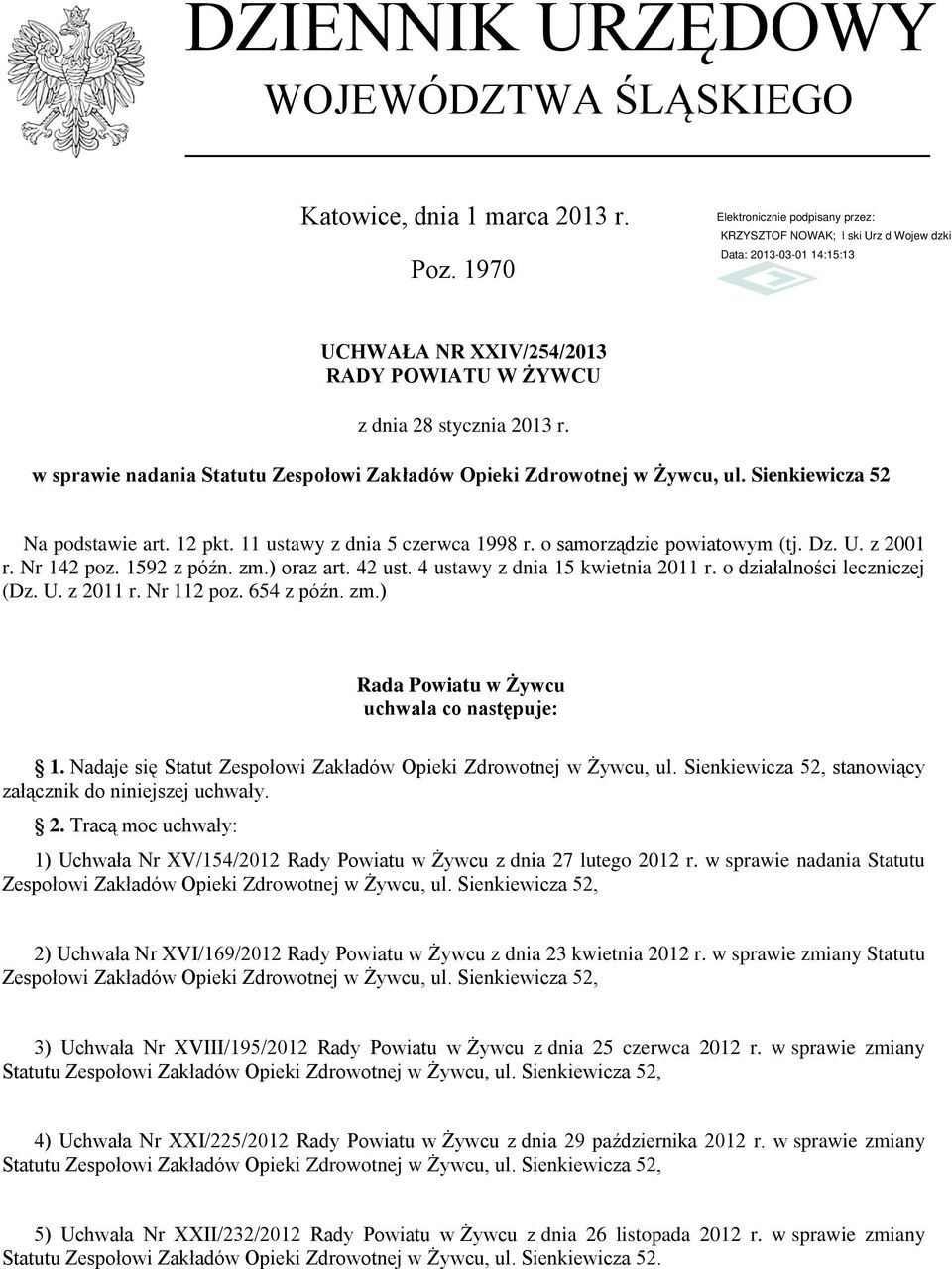 Nr 142 poz. 1592 z późn. zm.) oraz art. 42 ust. 4 ustawy z dnia 15 kwietnia 2011 r. o działalności leczniczej (Dz. U. z 2011 r. Nr 112 poz. 654 z późn. zm.) Rada Powiatu w Żywcu uchwala co następuje: 1.